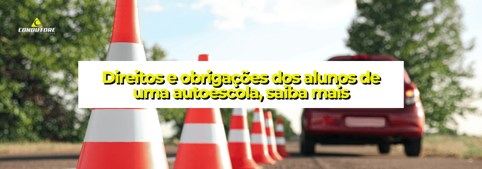 Direitos e obrigações dos alunos de uma autoescola, saiba mais