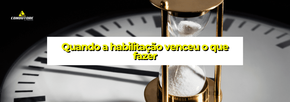 Quando a habilitação venceu o que fazer