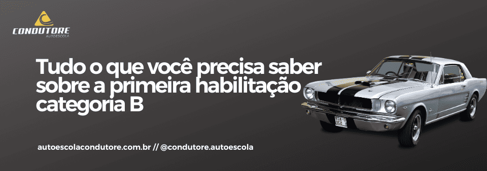 Tudo o que você precisa saber sobre a primeira habilitação categoria B